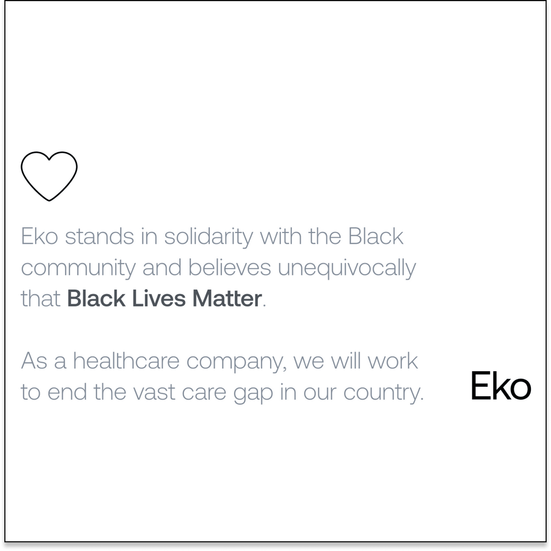 Quote from Eko that  "Eko stands in solidarity with the Black community and believes unequivocally that Black Lives Matter."